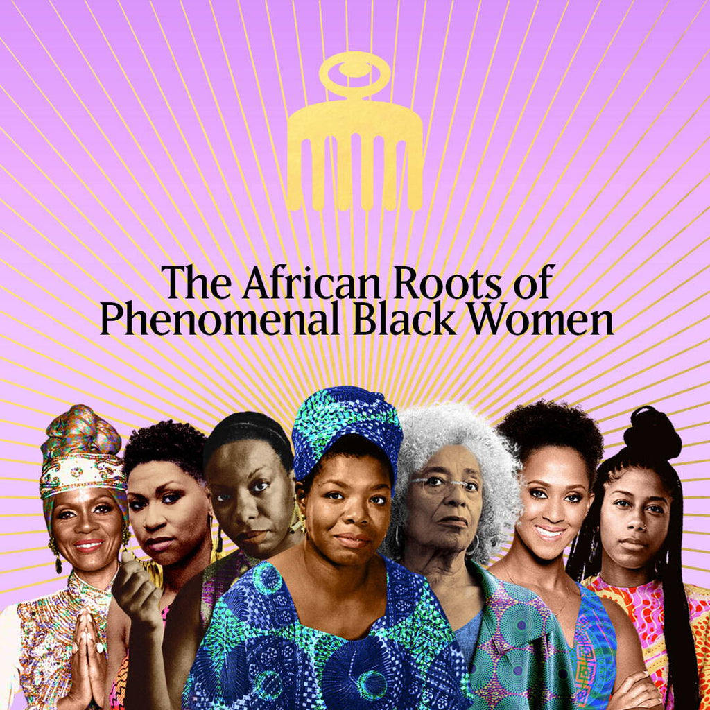 The African Roots of Phenomenal Black Women